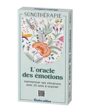 L'oracle des émotions : harmoniser ses vibrations avec 25 sons à scanner