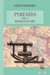 Pyrénées. Vol. 2. Science et art
