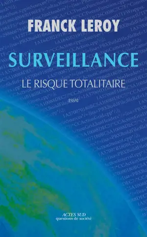 Surveillance : le risque totalitaire : essai