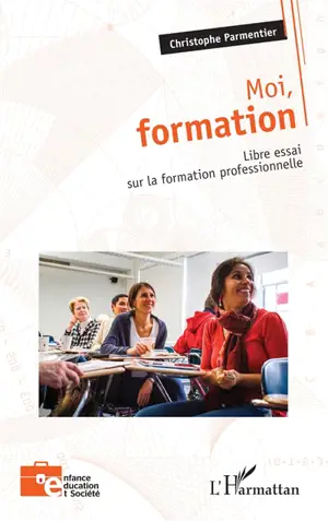 Moi, formation : libre essai sur la formation professionnelle