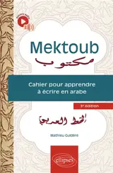 Mektoub : cahier pour apprendre à écrire en arabe