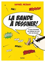 La bande à dessiner : à vous d'imaginer les dessins qui vont avec les bulles !