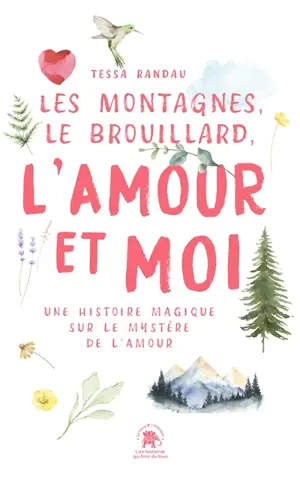 Les montagnes, le brouillard, l'amour et moi : une histoire magique sur le mystère de l'amour