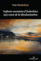 Enfants eurasiens d'Indochine aux vents de la décolonisation