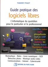 Guide pratique des logiciels libres : l'informatique du quotidien pour le particulier et le professionnel : bureautique, notes, livres numériques, OCR, retouches photo, montage audio-vidéo, communications, Internet, cybersécurité
