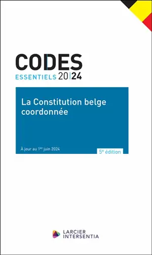 La Constitution belge coordonnée : 2024. De gecoördineerde belgische Grondwert : 2024