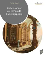 Collectionneur au temps de l'Encyclopédie : objets, lieux, pratiques