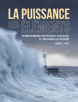 La puissance des éléments : phénomènes météorologiques à travers le monde