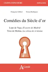 Comédies du Siècle d'or : Lope de Vega, El acero de Madrid : Tirso de Molina, La celosa de si misma