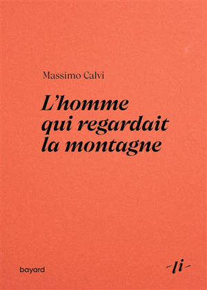 Massimo Calvi - L'homme qui regardait la montagne