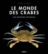 Le monde des crabes : écologie, anatomie, comportement