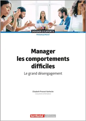 Manager les comportements difficiles : le grand désengagement