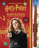 Sortilèges : le guide de la magie à Poudlard : livre officiel des sorts, potions et créatures, d'après les films Harry Potter