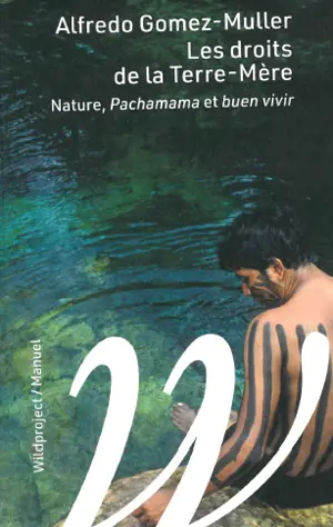 Les droits de la Terre-Mère : nature, Pachamama et buen vivir