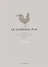 Le Chapon fin : l'histoire du grand restaurant bordelais : 1825-2025