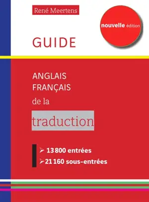 Guide anglais-français de la traduction : 13.800 entrées, 21.160 sous-entrées
