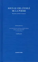 Sous le ciel étoilé de la poésie : 60 poètes chinois et français