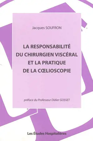 La responsabilité du chirurgien viscéral et la pratique de la coelioscopie