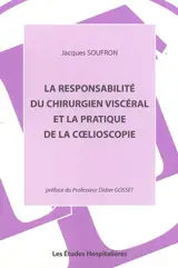 La responsabilité du chirurgien viscéral et la pratique de la coelioscopie
