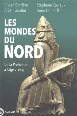 Les mondes du Nord : de la préhistoire à la fin de l'âge viking