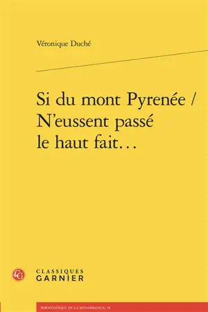 Si du mont Pyrenée, n'eussent passé le haut fait... : les romans sentimentaux traduits de l'espagnol en France au XVIe siècle
