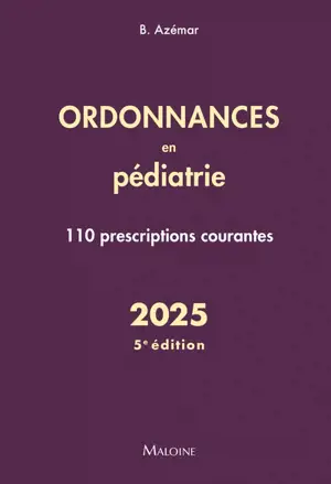 Ordonnances en pédiatrie : 110 prescriptions courantes : 2025
