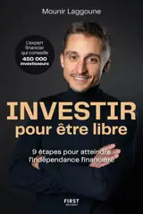 Investir pour être libre : 9 étapes pour atteindre l'indépendance financière
