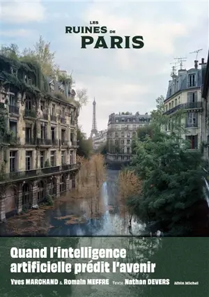 Les ruines de Paris : l'intelligence artificielle et nos apocalypses