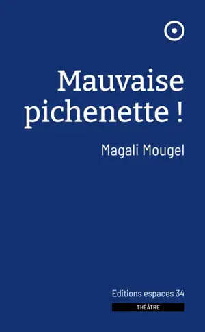 Mauvaise pichenette ! : théâtre