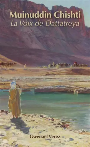 Muinuddin Chishti : La Voix de Dattatreya