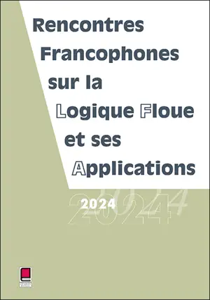 Rencontres francophones sur la logique floue et ses applications 2024 : LFA 2024, Brest, France, 7 et 8 novembre 2024