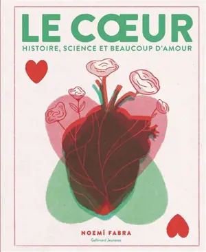 Le coeur : histoire, science et beaucoup d'amour