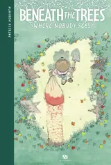 Beneath the trees : where nobody sees