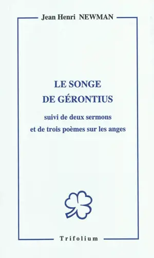 Le songe de Gérontius : suivi de deux sermons et de trois poèmes sur les anges