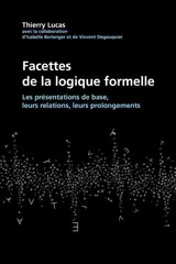 Facettes de la logique formelle : les présentations de base, leurs relations, leurs prolongements