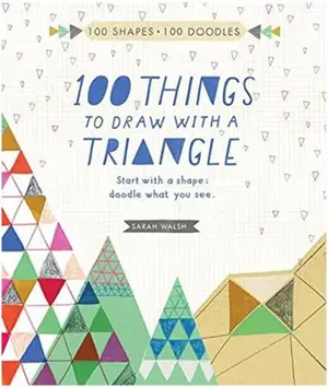 100 Things to Draw with a Triangle