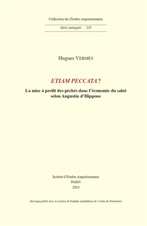 Etiam peccata ? : la mise à profit des péchés dans l'économie du salut selon Augustin d'Hippone