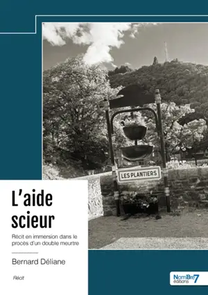 L'aide scieur : Récit en immersion dans le procès d'un double meurtre