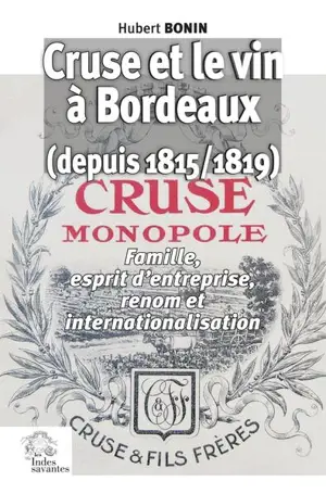 Cruse et le vin à Bordeaux depuis 1815-1819 : famille, esprit d'entreprise, renom et internationalisation