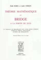 Théorie mathématique du bridge à la portée de tous : 134 tableaux de probabilités avec leurs modes d'emploi, formules simples, applications, environ 4.000 probabilités