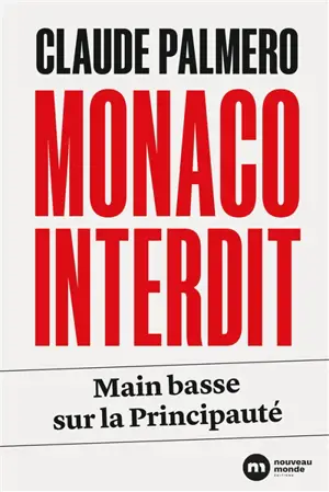 Monaco interdit : main basse sur la Principauté