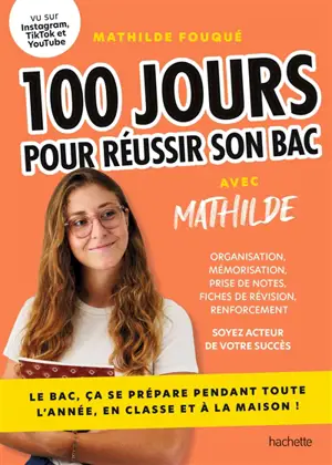 100 jours pour réussir son bac avec Mathilde : le bac, ça se prépare pendant toute l'année, en classe ou à la maison !