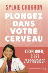 Plongez dans votre cerveau : l'explorer, c'est l'apprivoiser