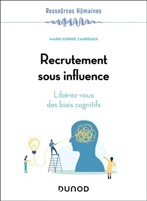 Recrutement sous influence : libérez-vous des biais cognitifs