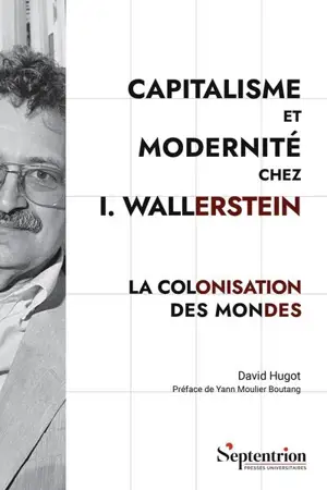 Capitalisme et modernité chez I. Wallerstein : la colonisation des mondes