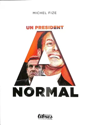 Un président anormal : essai sur la mégalothymia d'Emmanuel Macron