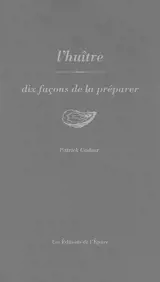 L'huître : dix façons de la préparer