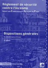 Règlement de sécurité contre l'incendie relatif aux établissements recevant du public : dispositions générales et commentaires officiels : commentaires-jurisprudence