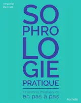 Sophrologie pratique : 22 séances thématiques en pas à pas