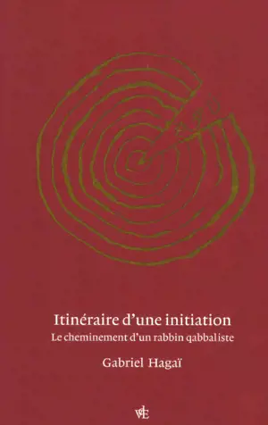 Itinéraire d'une initiation : le cheminement d'un rabbin qabbaliste